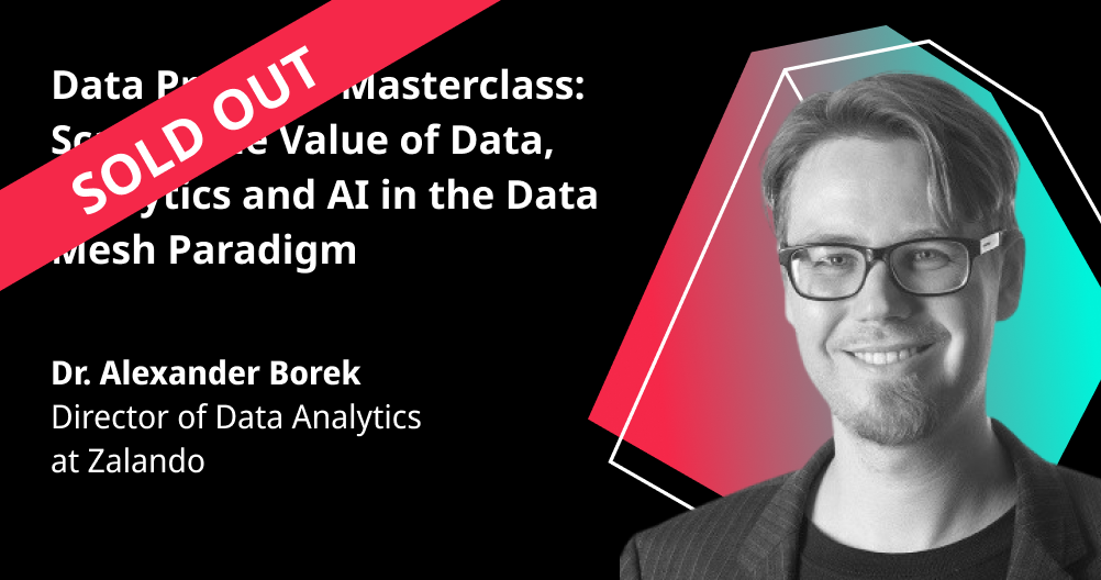 Data Products Masterclass: Scaling the Value of Data, Analytics & AI in the Data Mesh Paradigm
